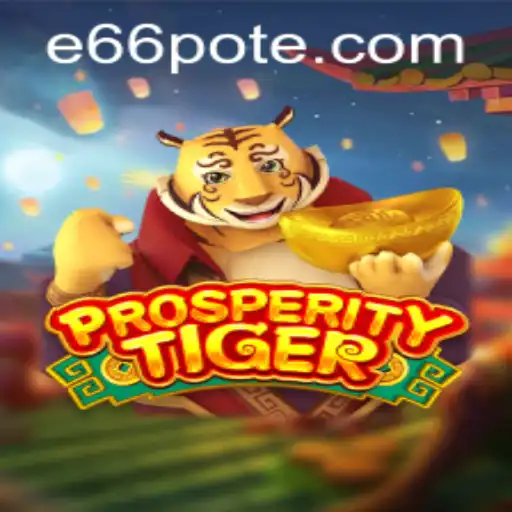 Exploring ProsperityTiger: An In-depth Guide on Gameplay and Features